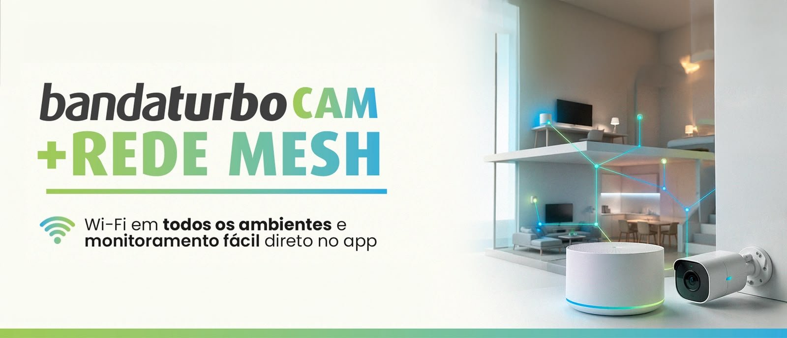 Bandaturbo Cam com rede mesh: Wi-Fi em todos os ambientes e monitoramento pelo aplicativo.